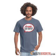 Alright Who Farted? - Men's T-Shirt - StupidShirts.com Men's T-Shirt StupidShirts.com