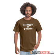 Allergic To People - Men's T-Shirt - StupidShirts.com Men's T-Shirt StupidShirts.com