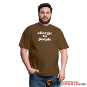 Allergic To People - Men's T-Shirt - StupidShirts.com Men's T-Shirt StupidShirts.com