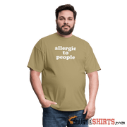 Allergic To People - Men's T-Shirt - StupidShirts.com Men's T-Shirt StupidShirts.com