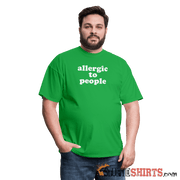 Allergic To People - Men's T-Shirt - StupidShirts.com Men's T-Shirt StupidShirts.com