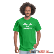 Allergic To People - Men's T-Shirt - StupidShirts.com Men's T-Shirt StupidShirts.com