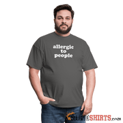 Allergic To People - Men's T-Shirt - StupidShirts.com Men's T-Shirt StupidShirts.com