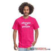 Allergic To People - Men's T-Shirt - StupidShirts.com Men's T-Shirt StupidShirts.com