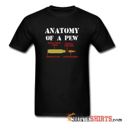 Anatomy of a PEW - Men's T-Shirt - StupidShirts.com Men's T-Shirt StupidShirts.com