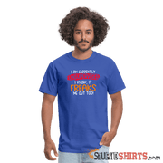 I'm Currently Unsupervised - Men's T-Shirt - StupidShirts.com Men's T-Shirt StupidShirts.com