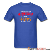I'm Currently Unsupervised - Men's T-Shirt - StupidShirts.com Men's T-Shirt StupidShirts.com