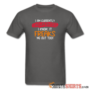 I'm Currently Unsupervised - Men's T-Shirt - StupidShirts.com Men's T-Shirt StupidShirts.com