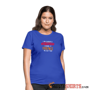 I'm Currently Unsupervised - Women's T-Shirt - StupidShirts.com Women's T-Shirt StupidShirts.com