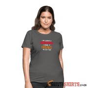 I'm Currently Unsupervised - Women's T-Shirt - StupidShirts.com Women's T-Shirt StupidShirts.com