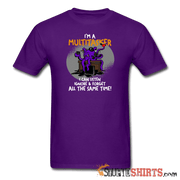 I'm A Multitasker - Men's T-Shirt - StupidShirts.com Men's T-Shirt StupidShirts.com