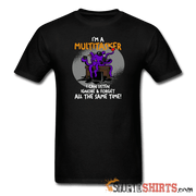 I'm A Multitasker - Men's T-Shirt - StupidShirts.com Men's T-Shirt StupidShirts.com
