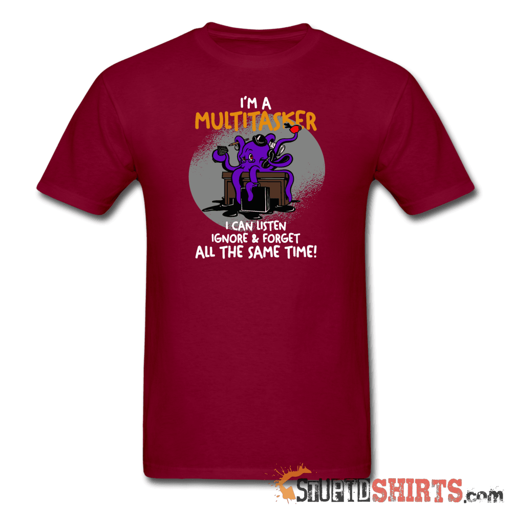 I'm A Multitasker Funny T-Shirt | StupidShirts.com Unisex T-Shirt StupidShirts.com