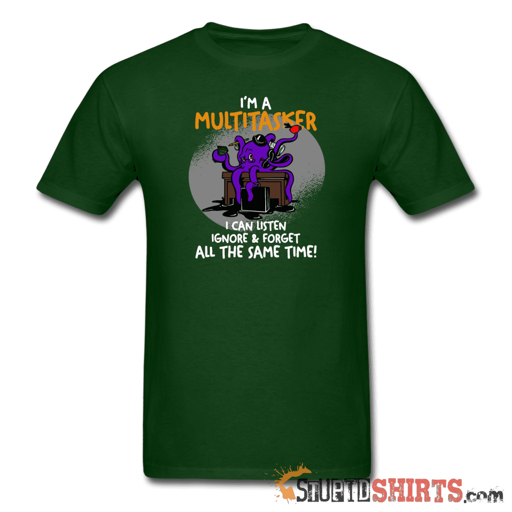I'm A Multitasker Funny T-Shirt | StupidShirts.com Unisex T-Shirt StupidShirts.com