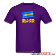 Be Kind Rewind - Men's T-Shirt - StupidShirts.com Men's T-Shirt StupidShirts.com