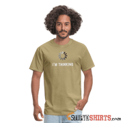 I'm Thinking - Men's T-Shirt - StupidShirts.com Men's T-Shirt StupidShirts.com