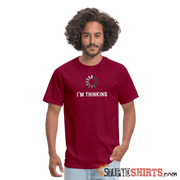 I'm Thinking - Men's T-Shirt - StupidShirts.com Men's T-Shirt StupidShirts.com