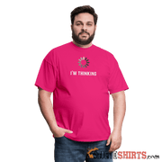 I'm Thinking - Men's T-Shirt - StupidShirts.com Men's T-Shirt StupidShirts.com