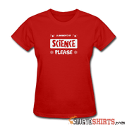 Moment of Science - Women's T-Shirt - StupidShirts.com Women's T-Shirt StupidShirts.com