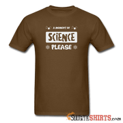 Moment of Science - Men's T-Shirt - StupidShirts.com Men's T-Shirt StupidShirts.com
