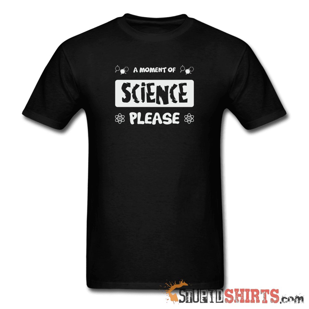 Moment of Science Funny Science Tee | StupidShirts.com Unisex T-Shirt StupidShirts.com