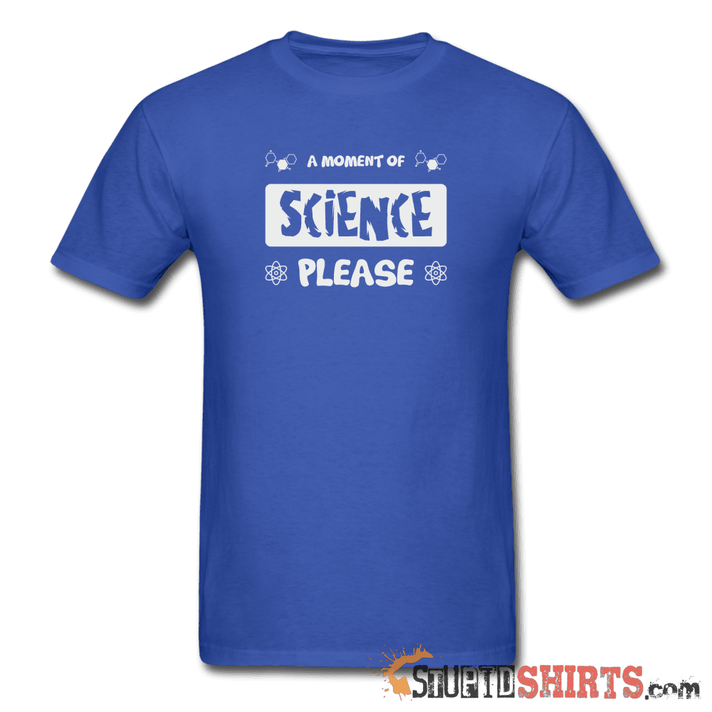 Moment of Science Funny Science Tee | StupidShirts.com Unisex T-Shirt StupidShirts.com