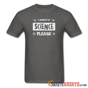 Moment of Science - Men's T-Shirt - StupidShirts.com Men's T-Shirt StupidShirts.com