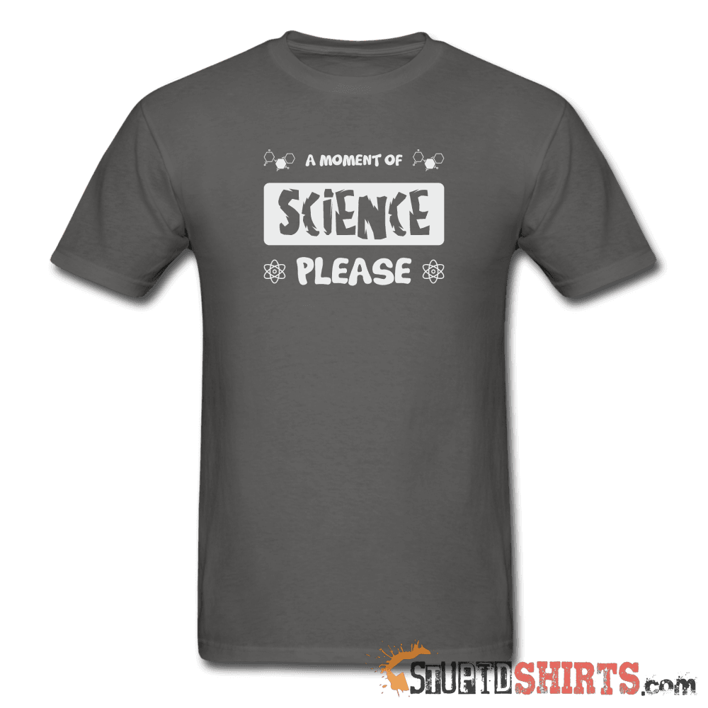 Moment of Science Funny Science Tee | StupidShirts.com Unisex T-Shirt StupidShirts.com