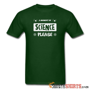 Moment of Science - Men's T-Shirt - StupidShirts.com Men's T-Shirt StupidShirts.com