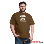 Paused My Game - Men's T-Shirt - StupidShirts.com Men's T-Shirt StupidShirts.com