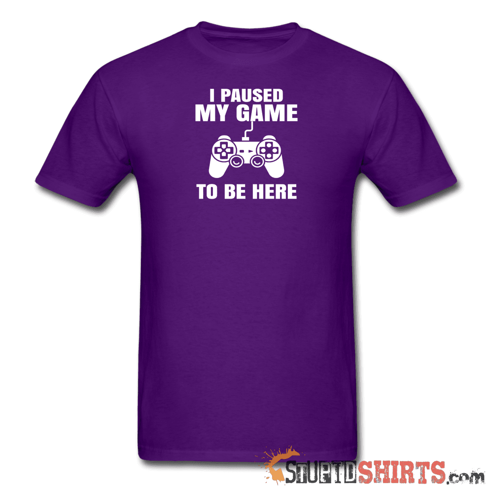 Paused My Game Funny Gamer T-Shirt | StupidShirts.com Unisex T-Shirt StupidShirts.com