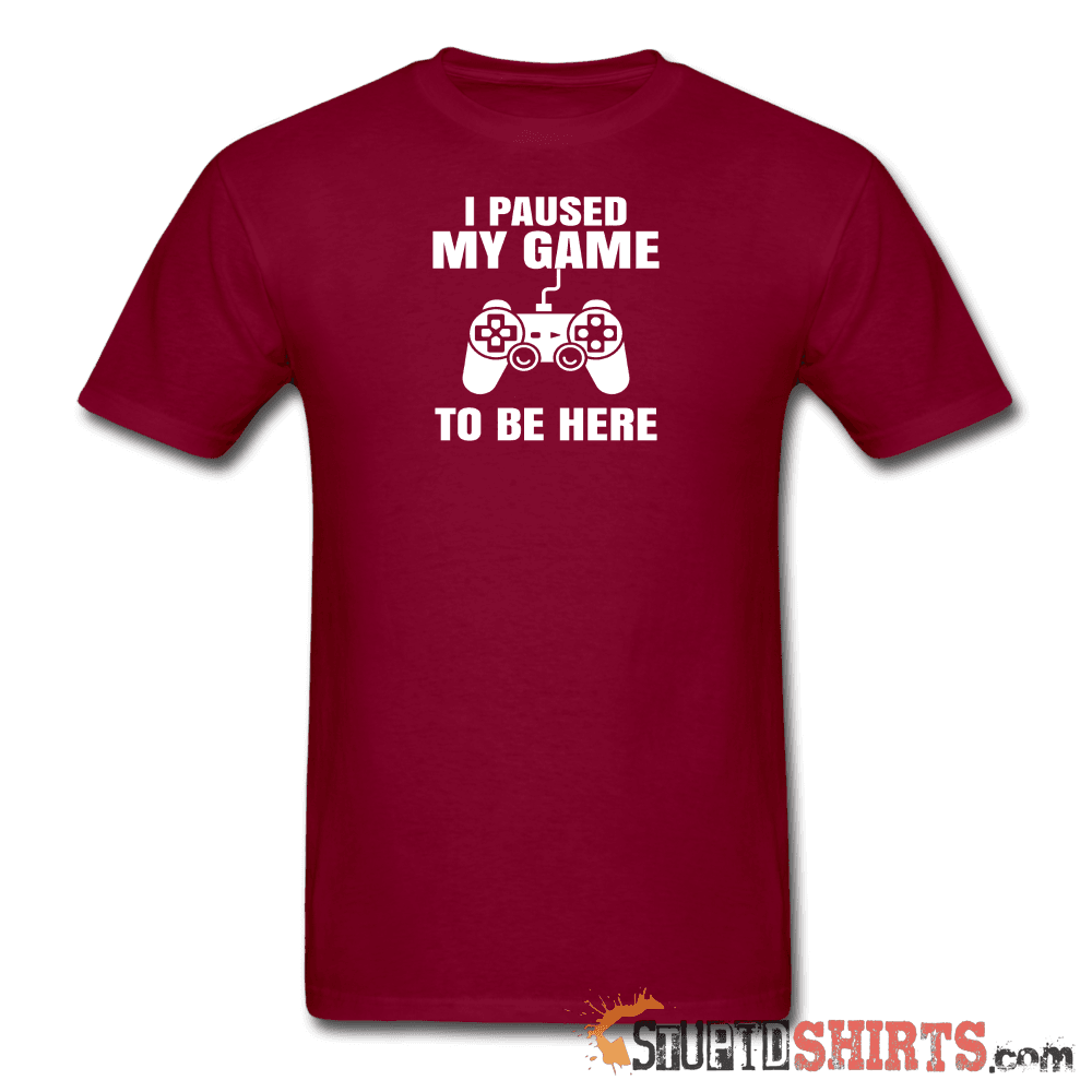 Paused My Game Funny Gamer T-Shirt | StupidShirts.com Unisex T-Shirt StupidShirts.com