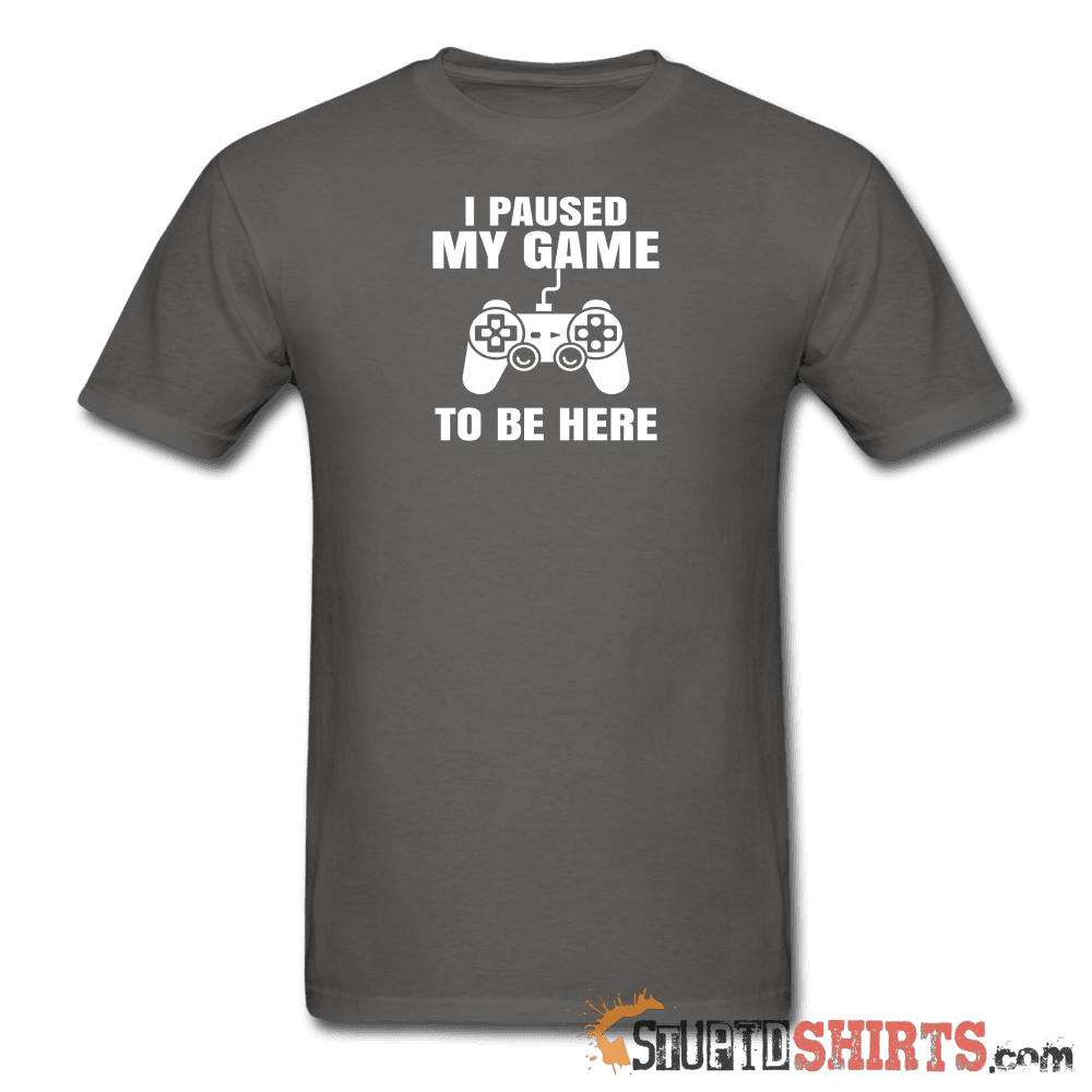 Paused My Game Funny Gamer T-Shirt | StupidShirts.com Unisex T-Shirt StupidShirts.com