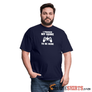Paused My Game - Men's T-Shirt - StupidShirts.com Men's T-Shirt StupidShirts.com