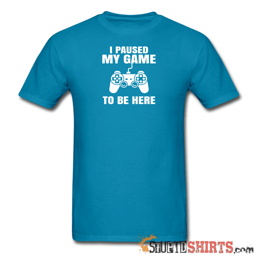 Paused My Game Funny Gamer T-Shirt | StupidShirts.com Unisex T-Shirt StupidShirts.com