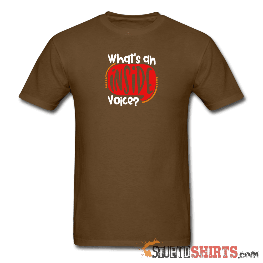 Inside Voice Funny Sarcastic T-Shirt | StupidShirts.com Unisex T-Shirt StupidShirts.com