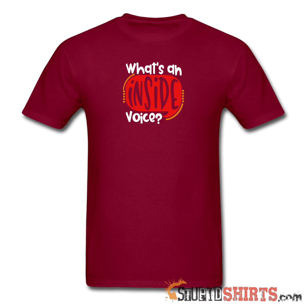 Inside Voice Funny Sarcastic T-Shirt | StupidShirts.com Unisex T-Shirt StupidShirts.com