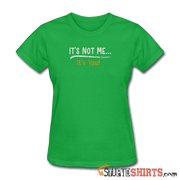 It's Not Me - Women's T-Shirt - StupidShirts.com Women's T-Shirt StupidShirts.com