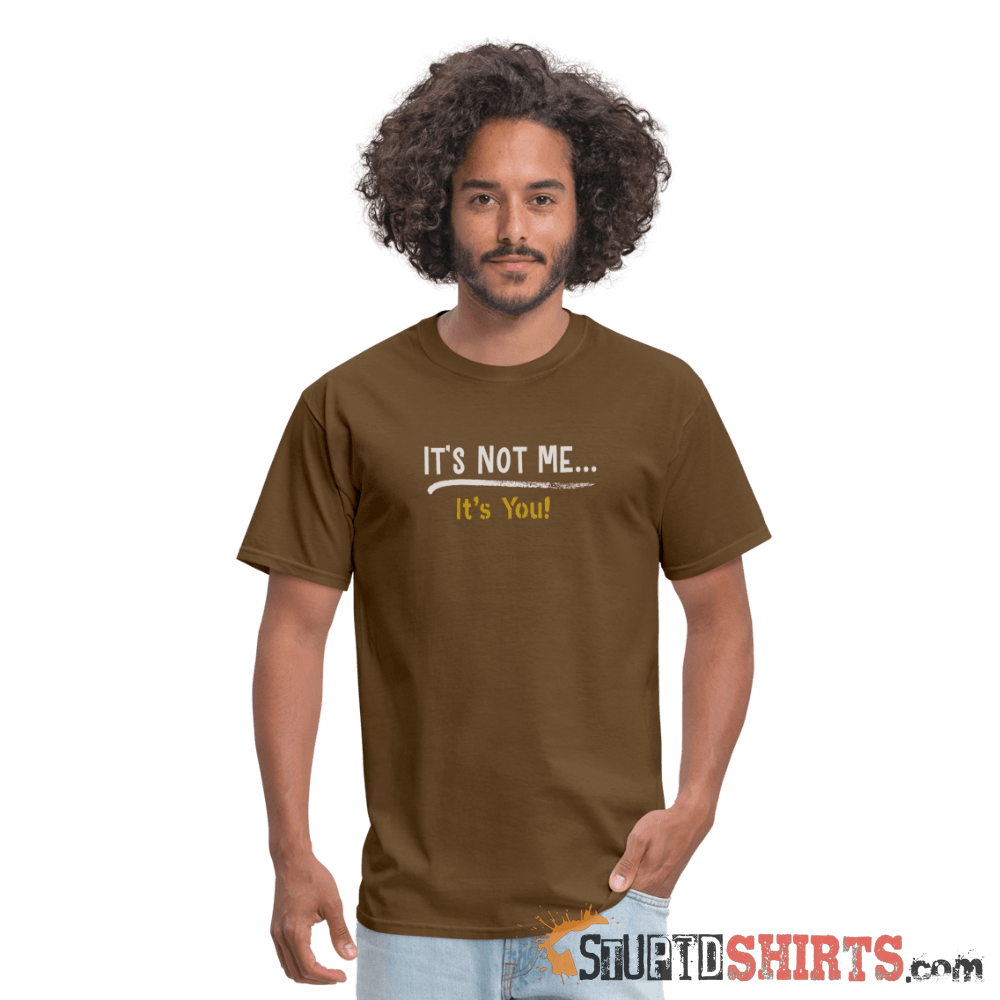 It's Not Me Funny Sarcastic T-Shirt | StupidShirts.com Unisex T-Shirt StupidShirts.com
