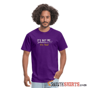 It's Not Me - Men's T-Shirt - StupidShirts.com Men's T-Shirt StupidShirts.com