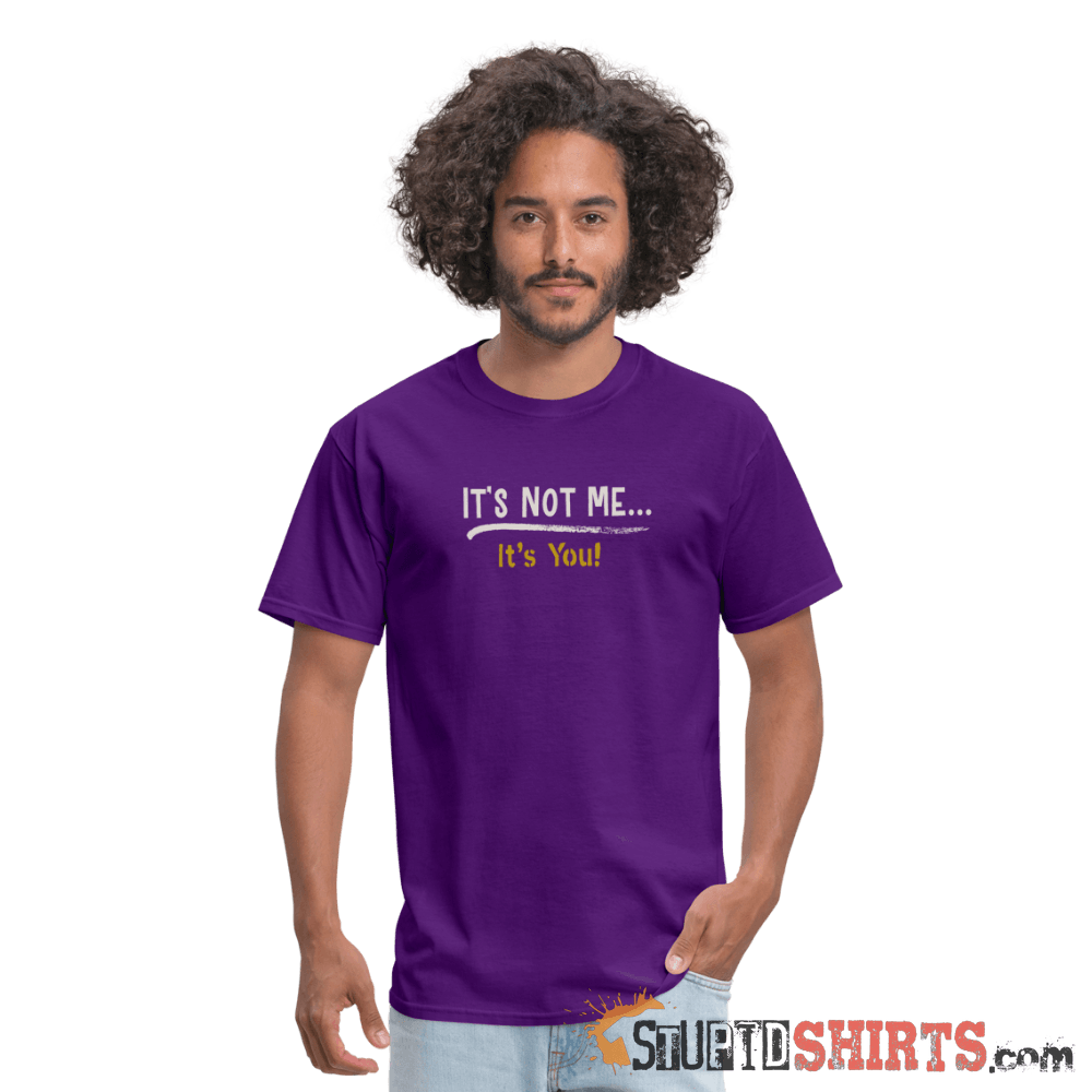 It's Not Me Funny Sarcastic T-Shirt | StupidShirts.com Unisex T-Shirt StupidShirts.com