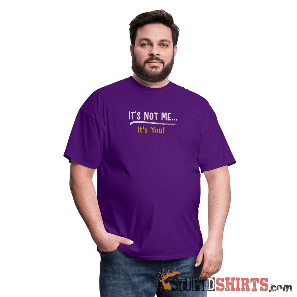 It's Not Me Funny Sarcastic T-Shirt | StupidShirts.com Unisex T-Shirt StupidShirts.com