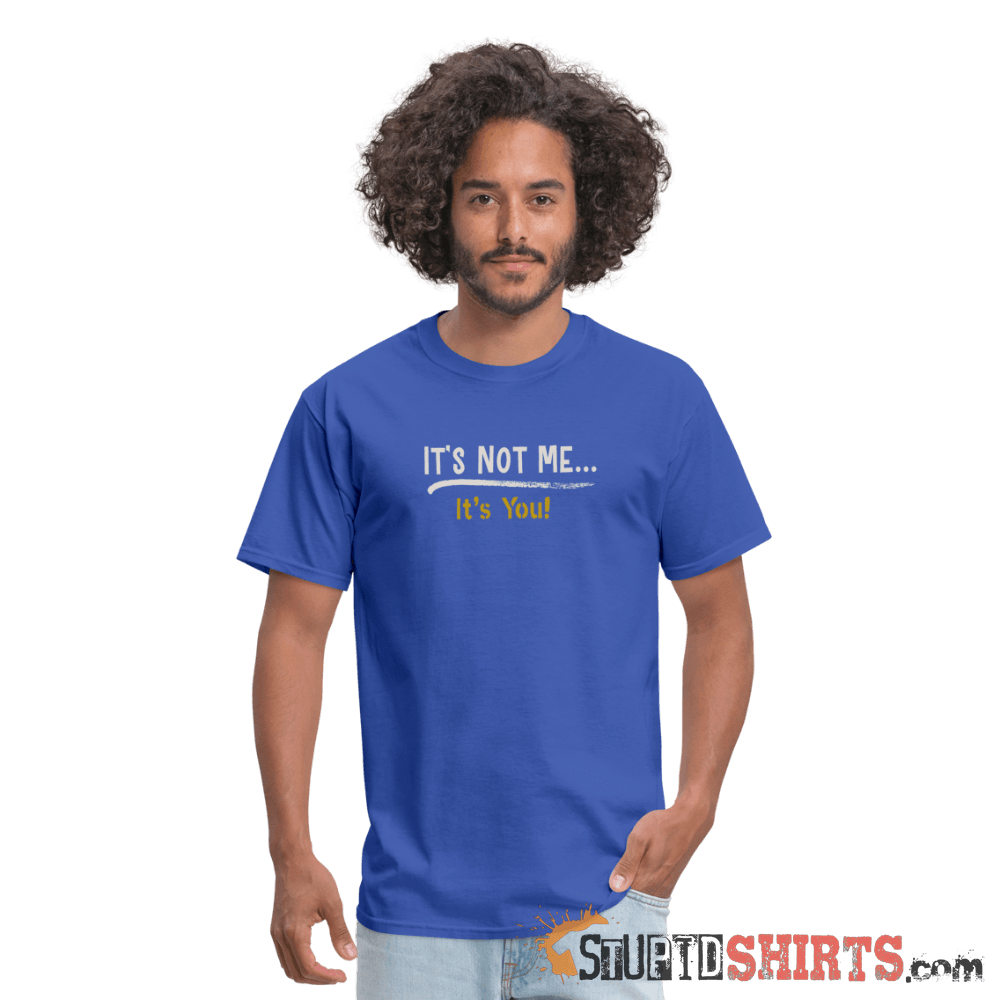 It's Not Me Funny Sarcastic T-Shirt | StupidShirts.com Unisex T-Shirt StupidShirts.com
