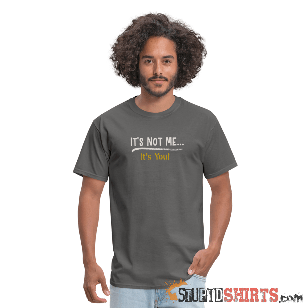 It's Not Me Funny Sarcastic T-Shirt | StupidShirts.com Unisex T-Shirt StupidShirts.com