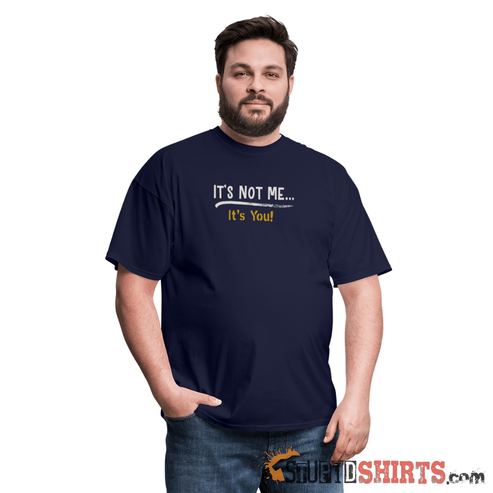 It's Not Me Funny Sarcastic T-Shirt | StupidShirts.com Unisex T-Shirt StupidShirts.com