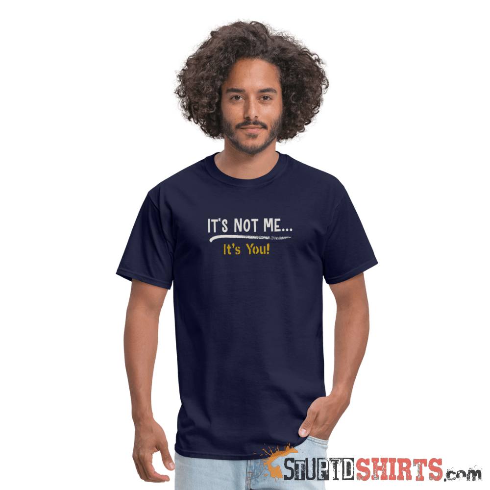 It's Not Me Funny Sarcastic T-Shirt | StupidShirts.com Unisex T-Shirt StupidShirts.com