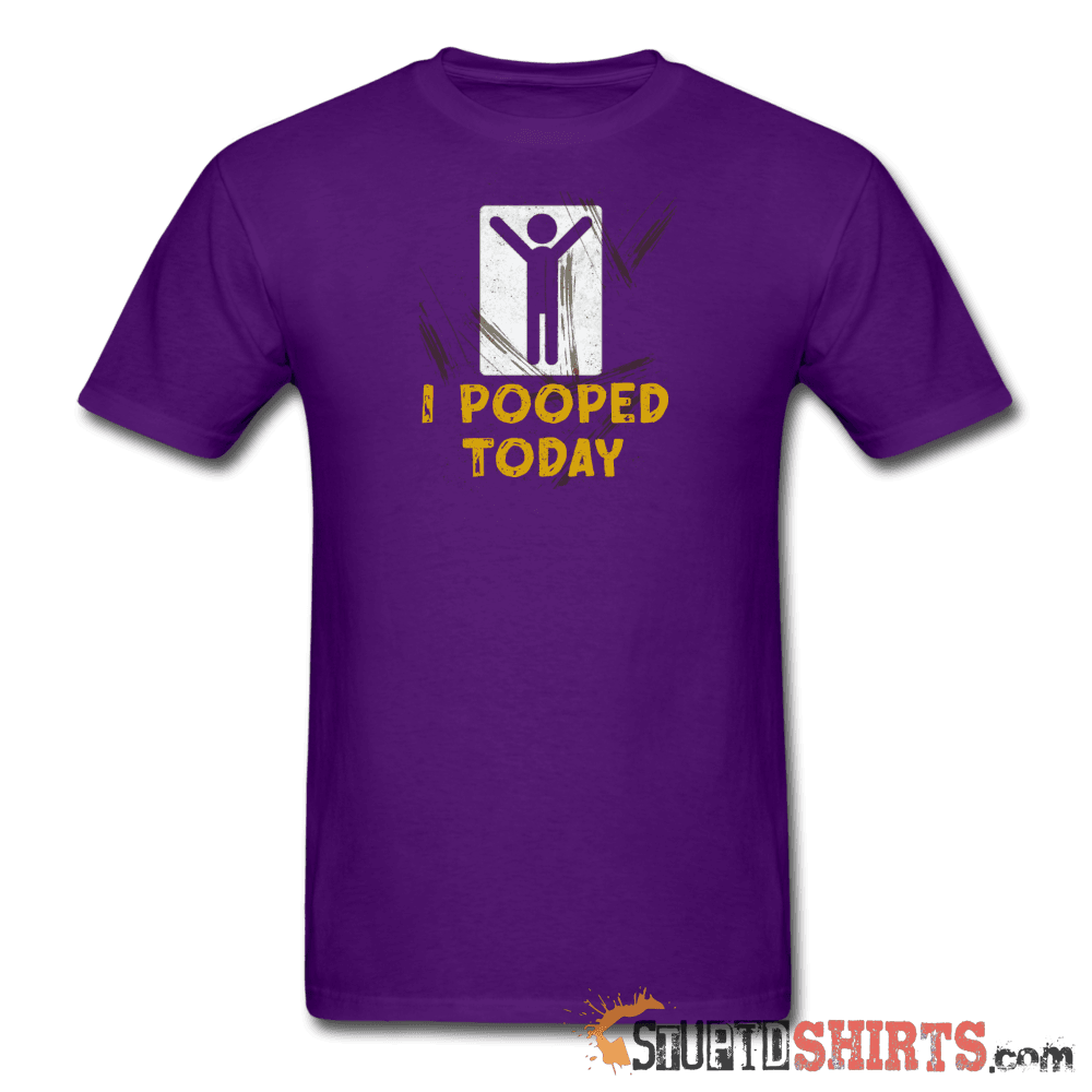 I Pooped Today Funny T-Shirt | StupidShirts.com Unisex T-Shirt StupidShirts.com