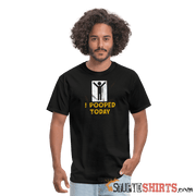 I Pooped Today - Men's T-Shirt - StupidShirts.com Men's T-Shirt StupidShirts.com