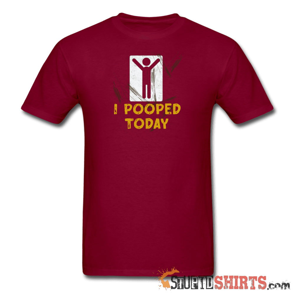I Pooped Today Funny T-Shirt | StupidShirts.com Unisex T-Shirt StupidShirts.com
