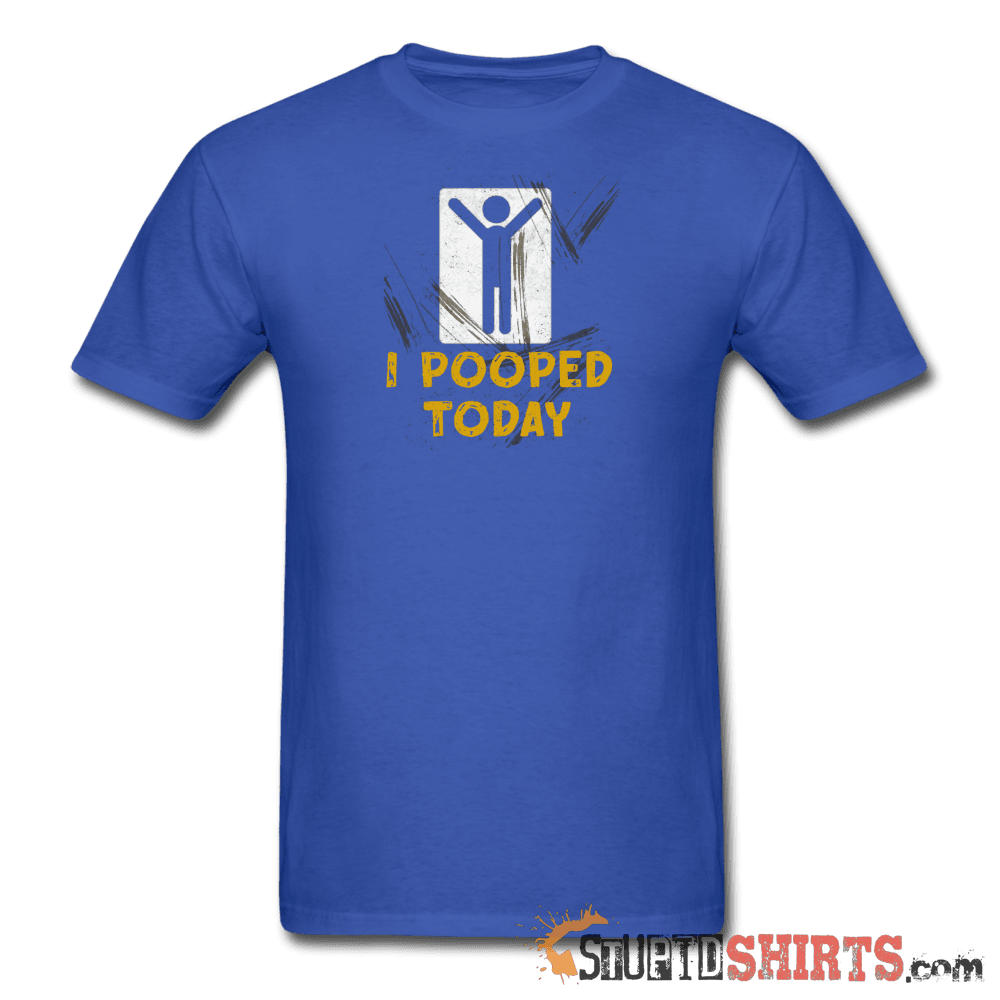 I Pooped Today Funny T-Shirt | StupidShirts.com Unisex T-Shirt StupidShirts.com
